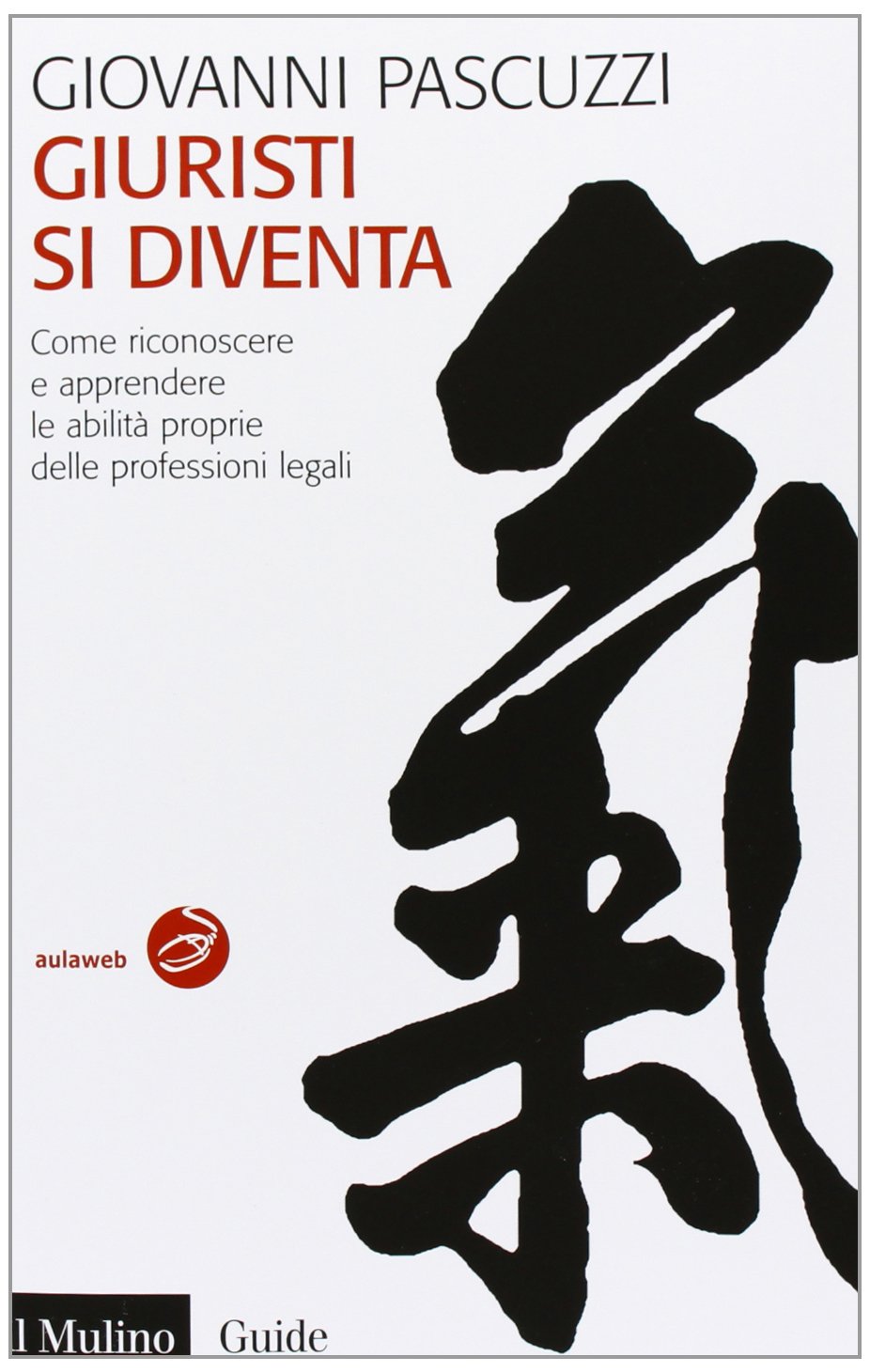Giuristi si diventa. Come riconoscere e apprendere le abilità proprie delle professioni legali book