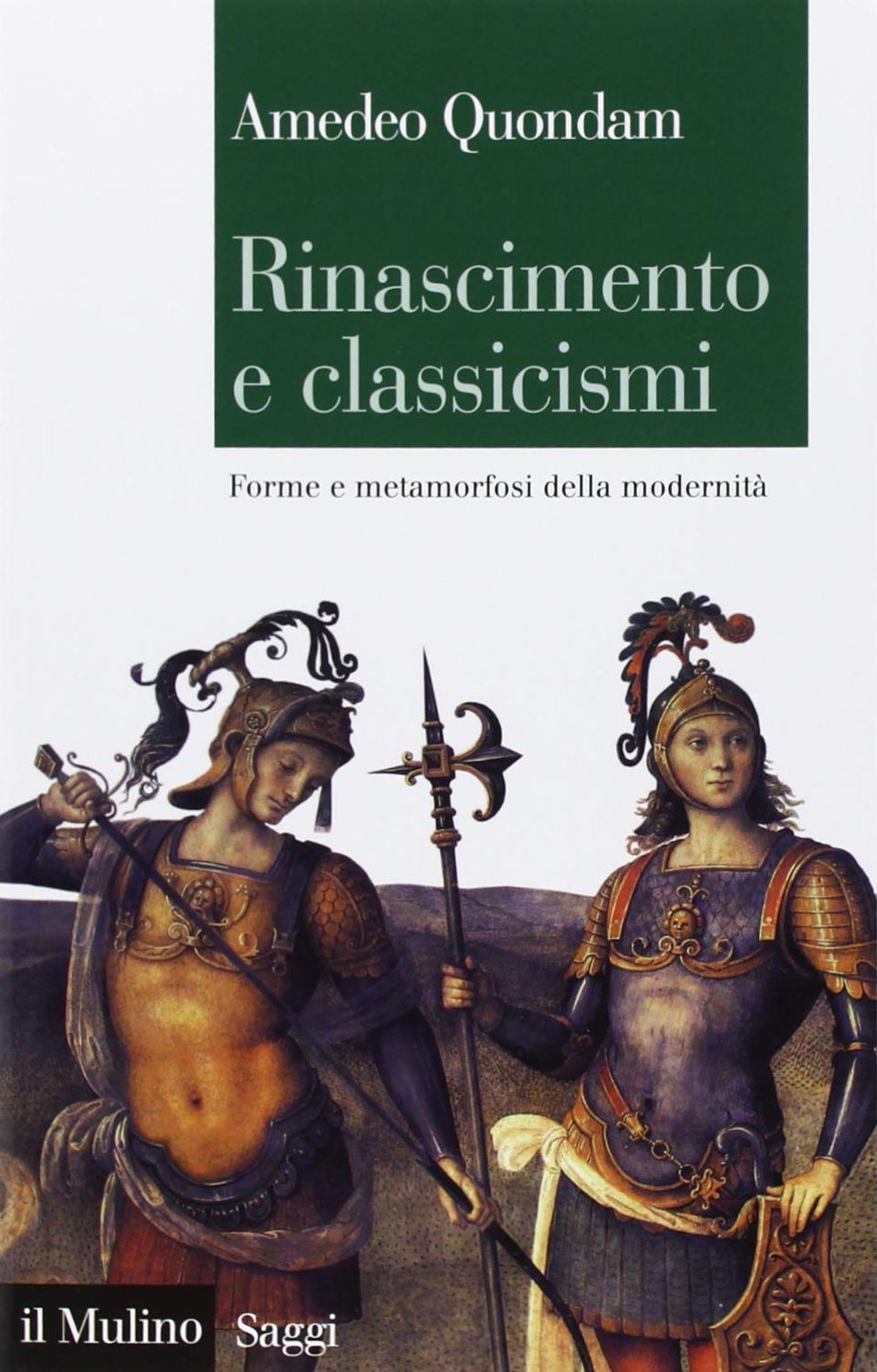 Rinascimento e classicismi. Forme e metamorfosi della cultura d'antico regime (Saggi, Band 799) Social Sciences