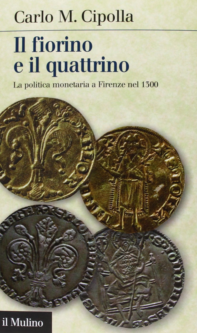 Il fiorino e il quattrino. La politica monetaria a Firenze nel Trecento (Intersezioni) Business, Finance & Career