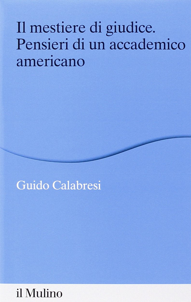 Il mestiere di giudice. Pensieri di un accademico americano. Alberico Gentili Lectures (Macerata, 19-21 marzo 2012) Law