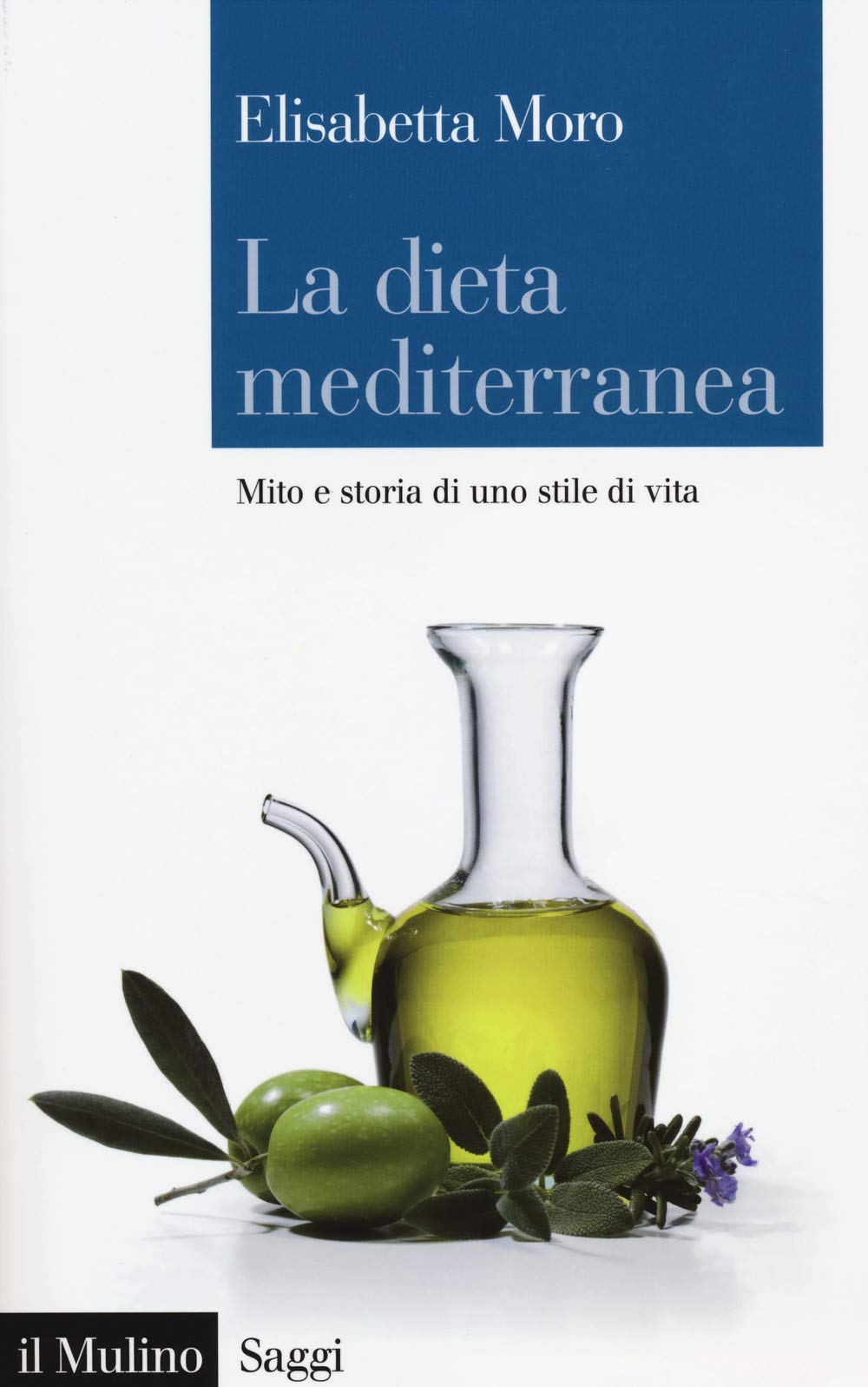 La dieta mediterranea. Mito e storia di uno stile di vita (Saggi, Band 804) Books