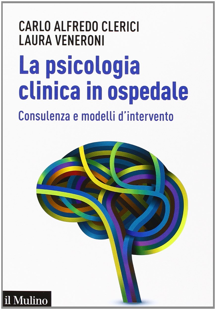 La psicologia clinica in ospedale. Consulenza e modelli di intervento Medicine