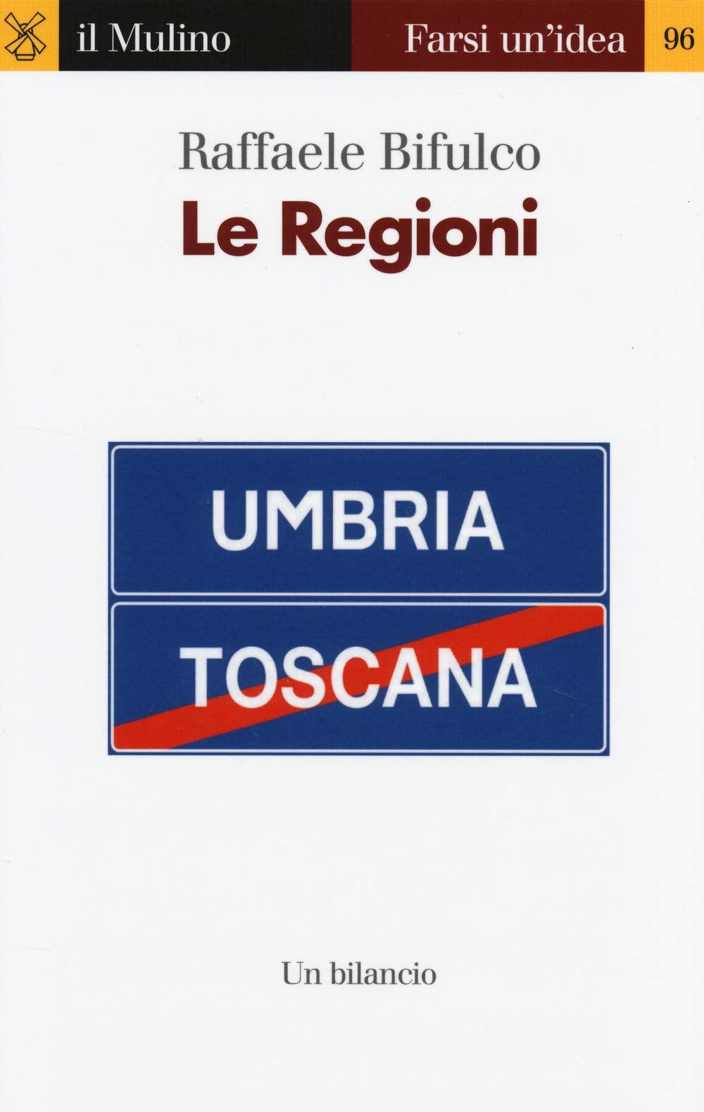Le regioni. Un bilancio (Farsi un'idea, Band 96) Politics & History