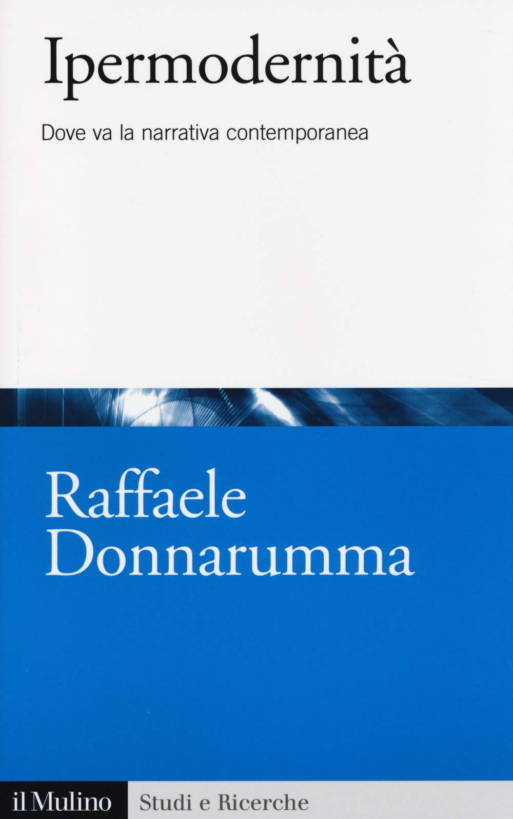 Ipermodernità. Dove va la narrativa contemporanea (Studi e ricerche, Band 674) Contemporary literature