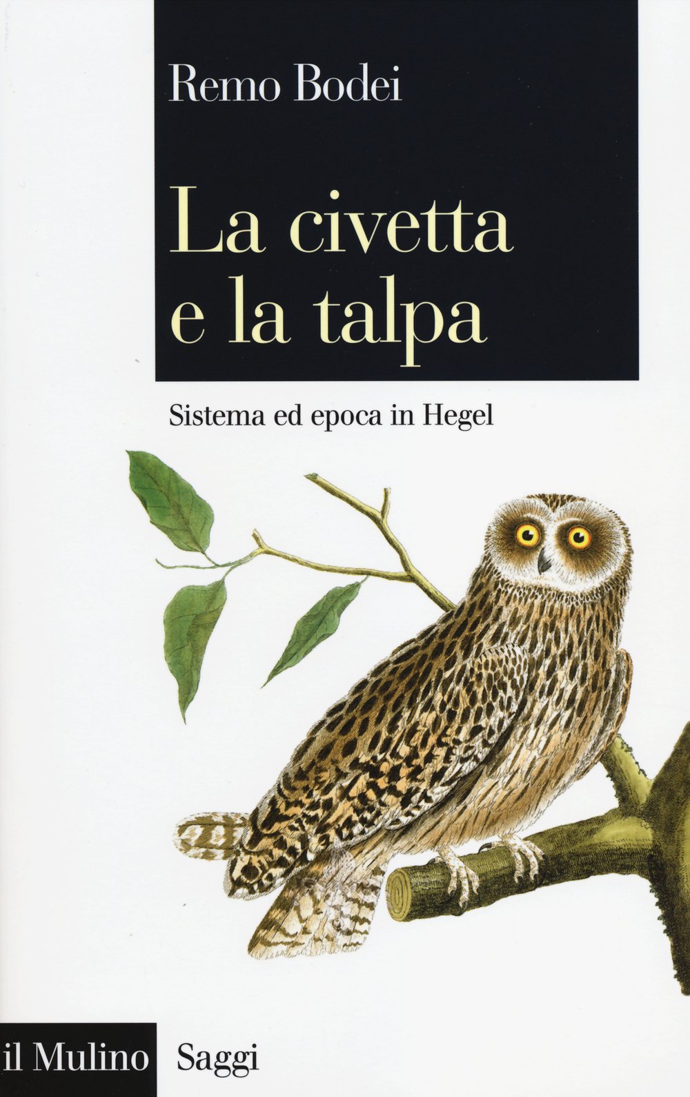 La civetta e la talpa. Sistema ed epoca in Hegel Philosophy