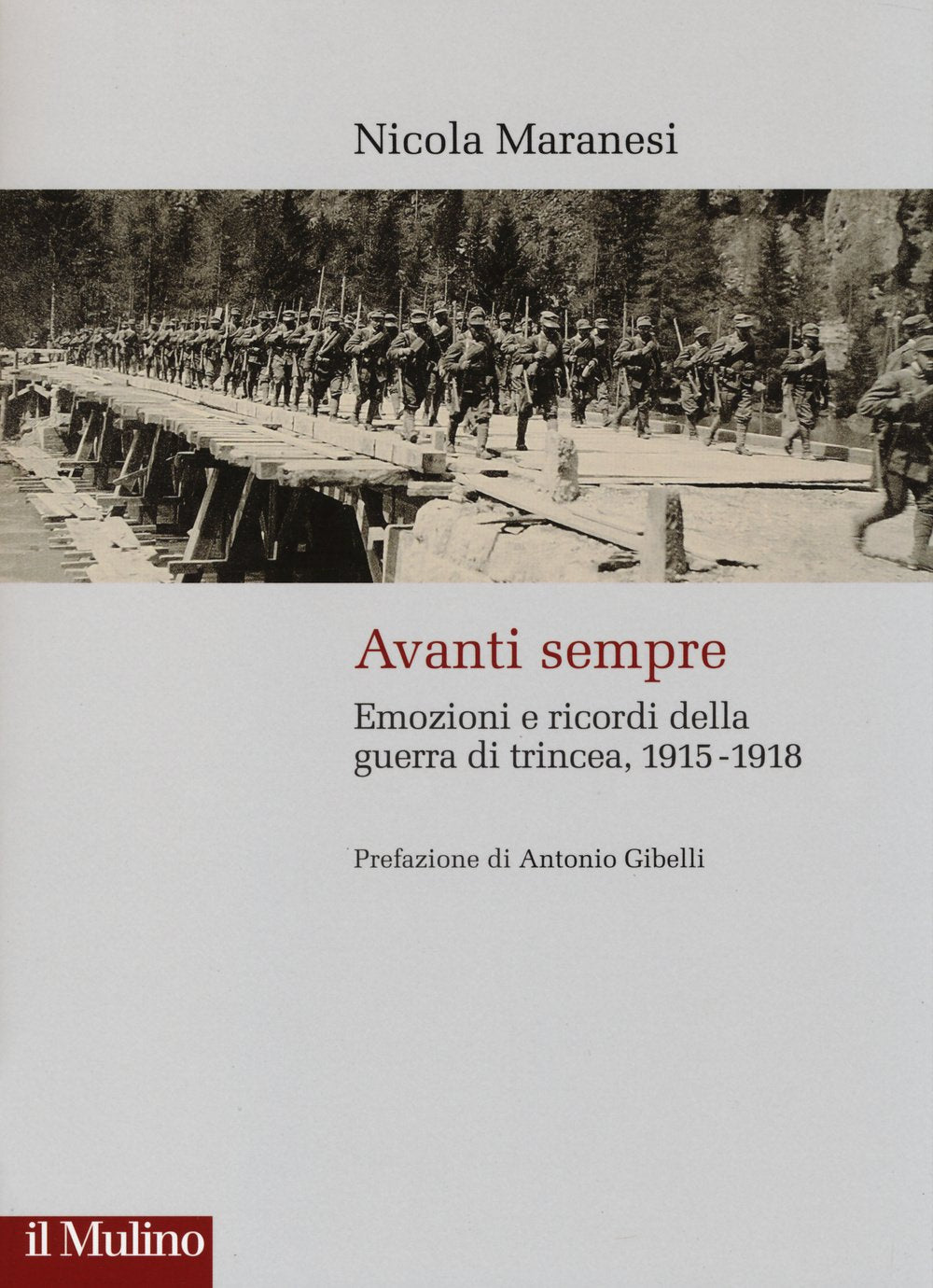 Avanti sempre. Emozioni e ricordi della guerra di trincea, 1915-1918 Art & Literature
