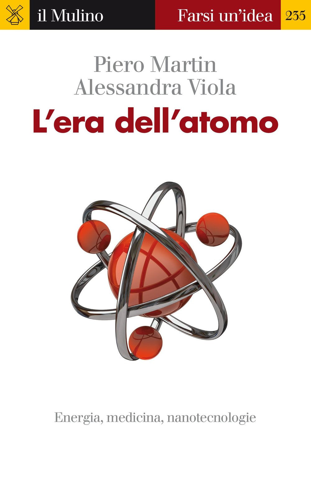 L' era dell'atomo. Energia, medicina, nanotecnologie Learning & Reference