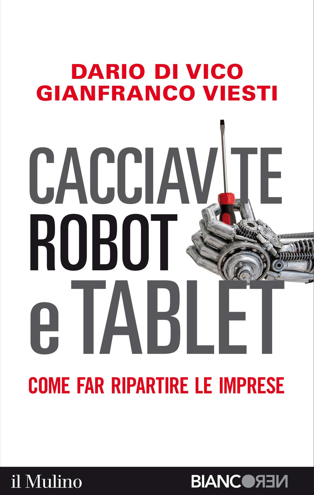 Cacciavite, robot e tablet. Come far ripartire le imprese Business, Finance & Career