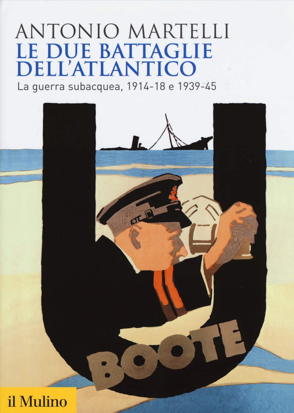 Le due battaglie dell'Atlantico. La guerra subacquea, 1914-18 e 1939-45 Politics & History