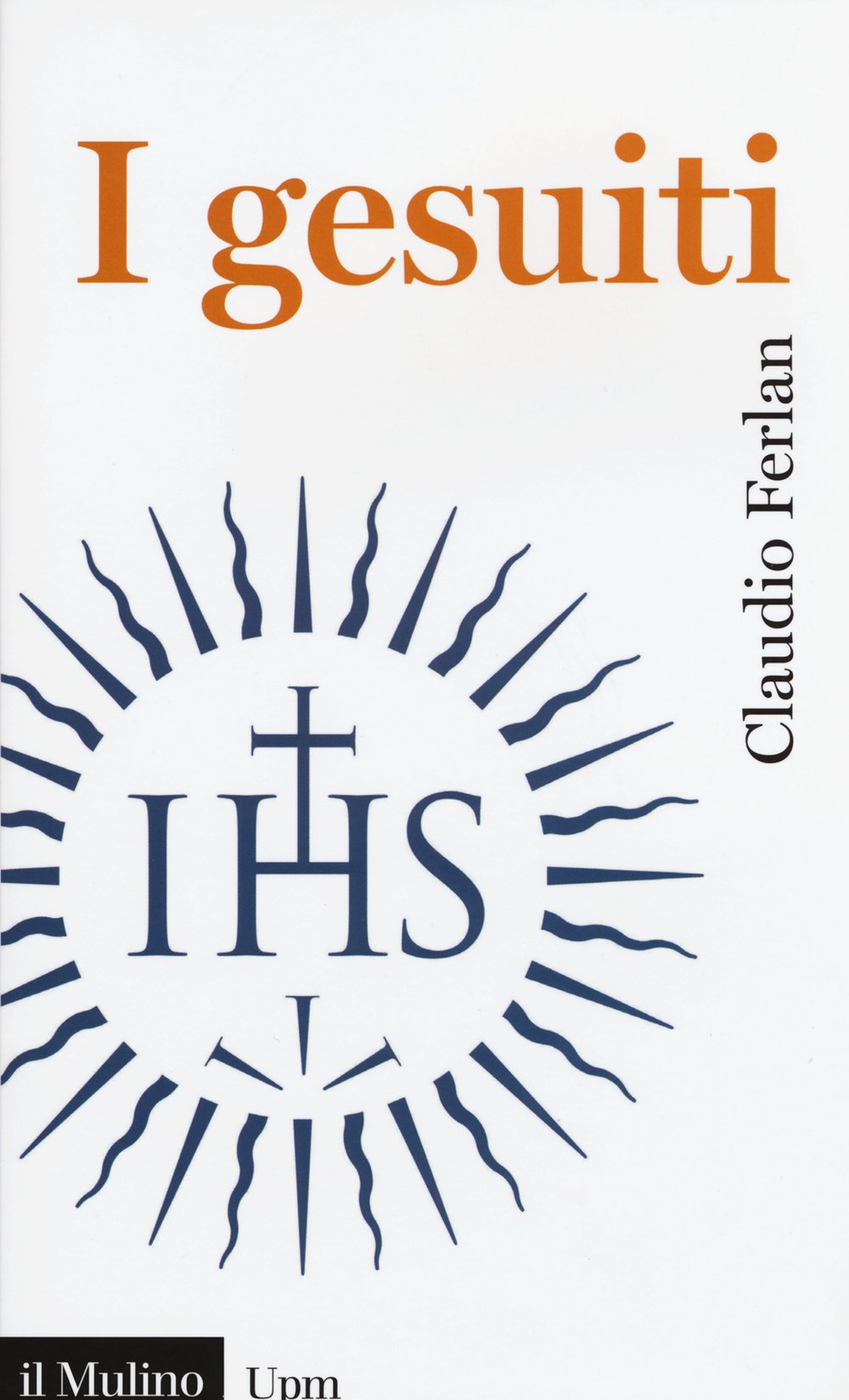 I gesuiti (Universale paperbacks Il Mulino, Band 675) Philosophy