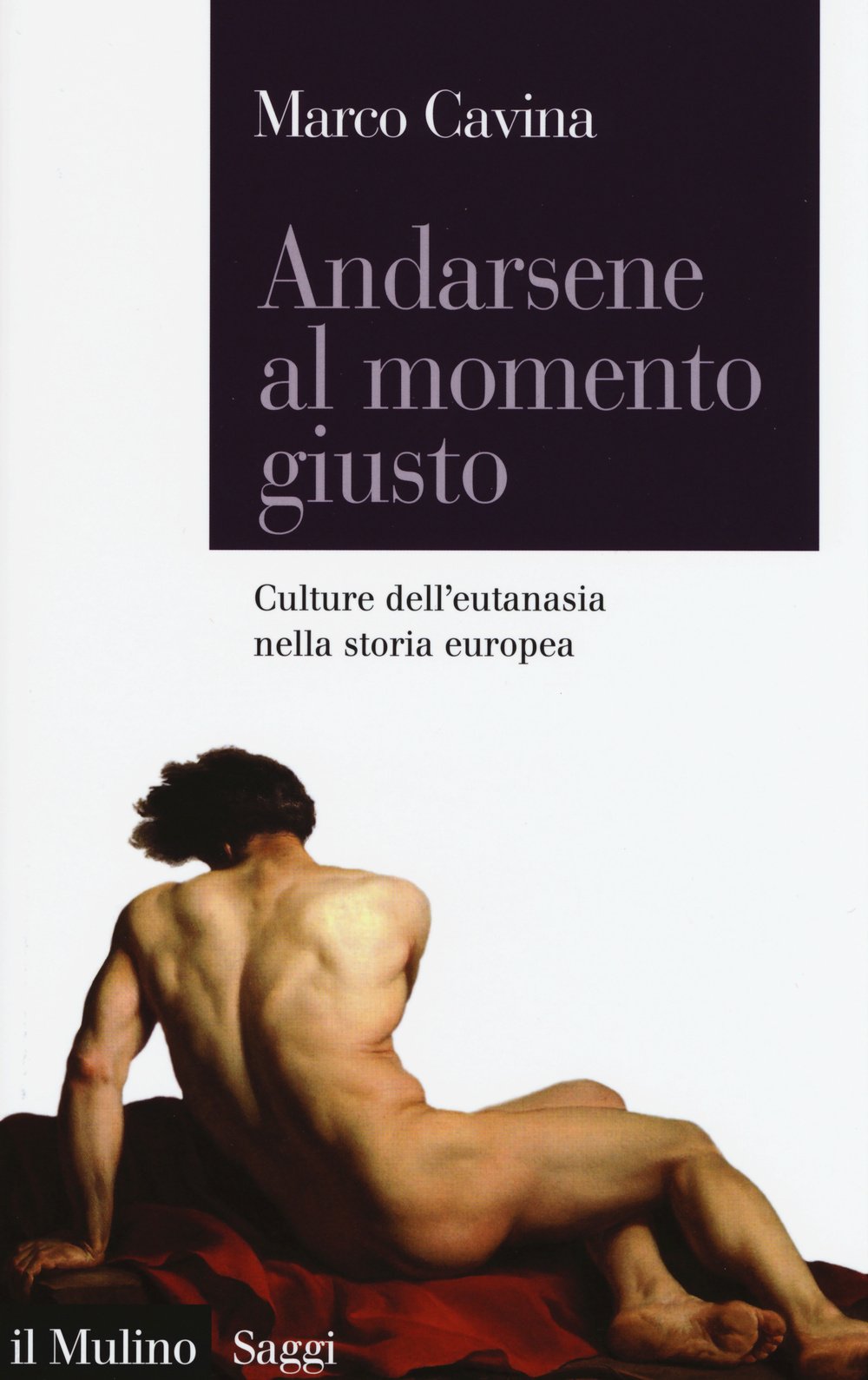 Andarsene al momento giusto. Culture dell'eutanasia nella storia europea (Saggi, Band 821) Books