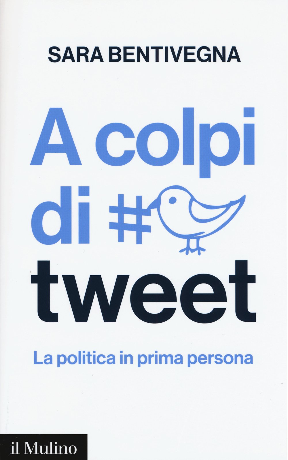 A colpi di tweet. La politica in prima persona Media & Communication