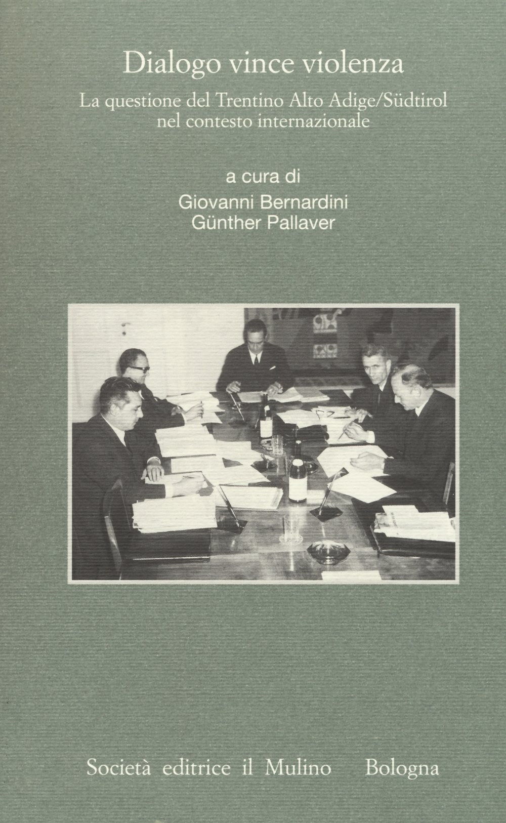 Dialogo vince violenza. La questione del Trentino-Alto Adige/Südtirol nel contesto iternazionale Politics & History