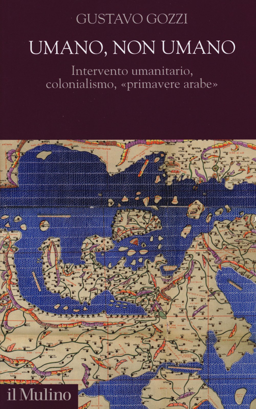 Umano, non umano. Intervento umanitario, colonialismo, «primavere arabe» book