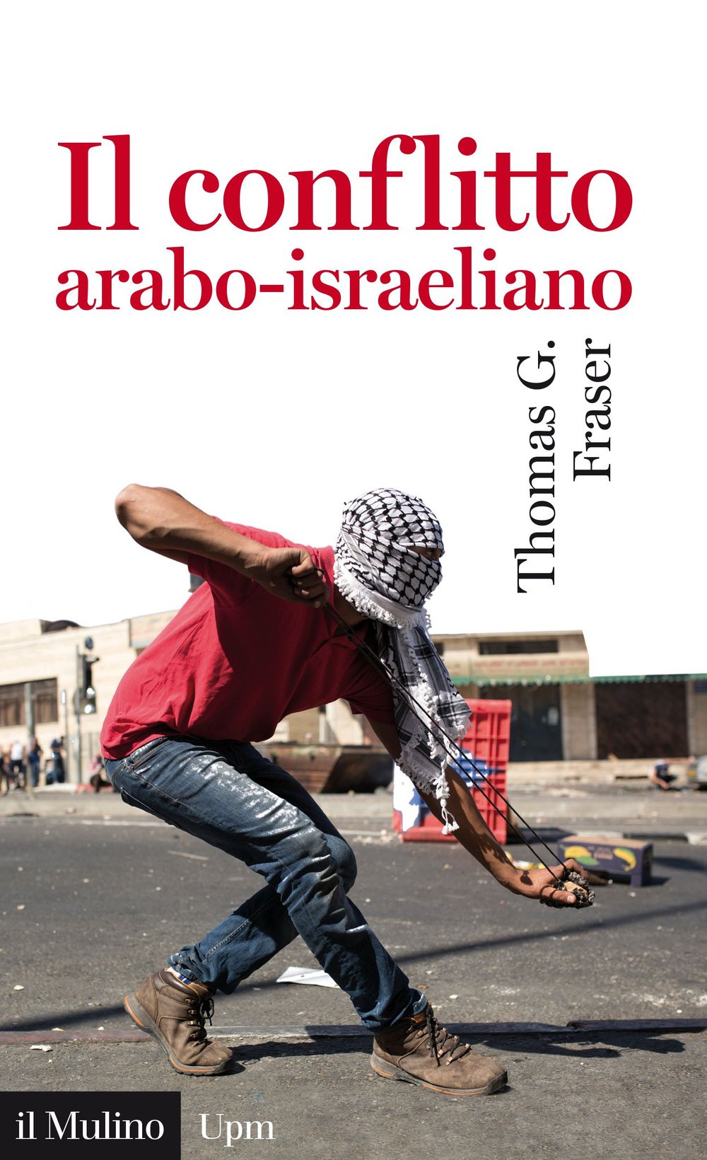 Il conflitto arabo-israeliano (Universale paperbacks Il Mulino, Band 429) Politics & History
