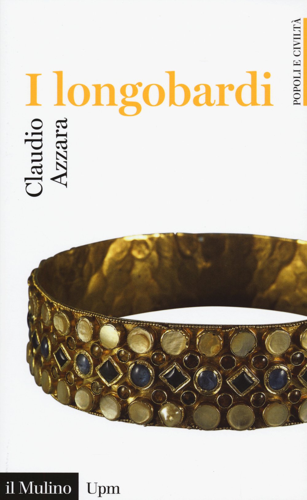 I Longobardi (Universale paperbacks Il Mulino, Band 692) Politics & History