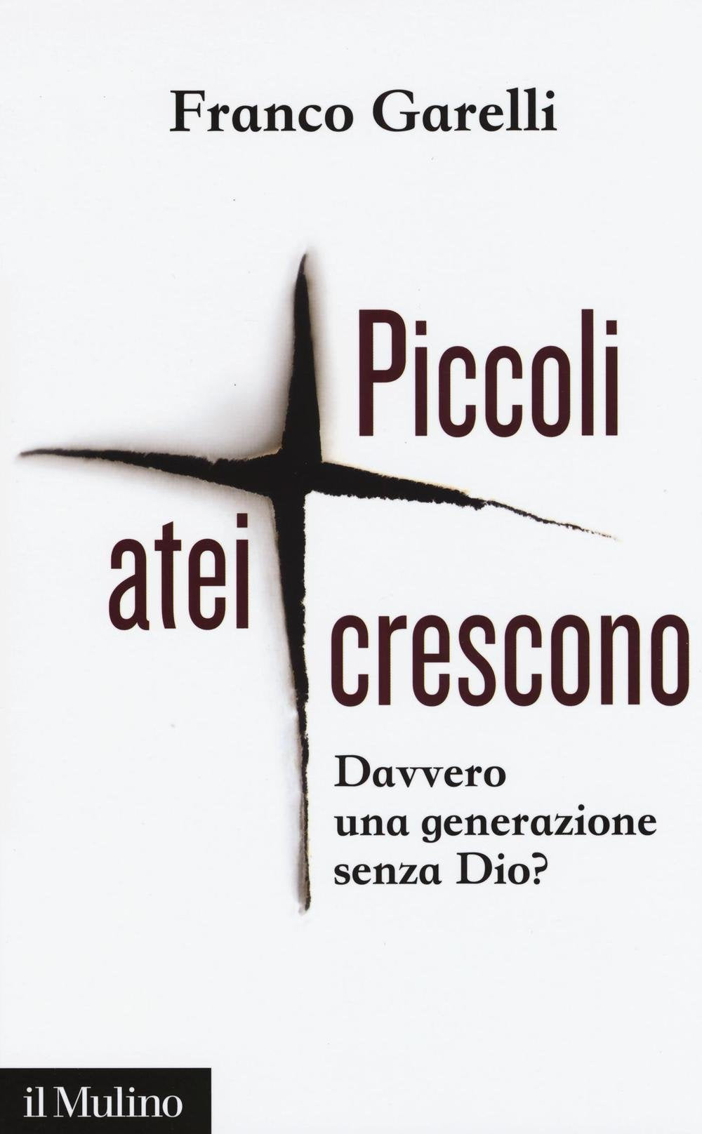 Piccoli atei crescono. Davvero una generazione senza Dio? (Contemporanea, Band 245) Books