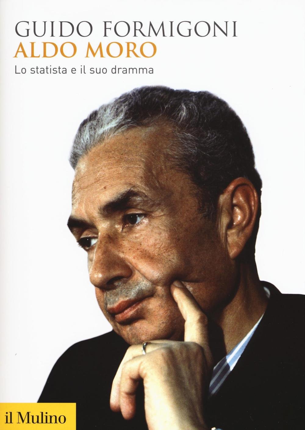 Aldo Moro. Lo statista e il suo dramma Politics & Society