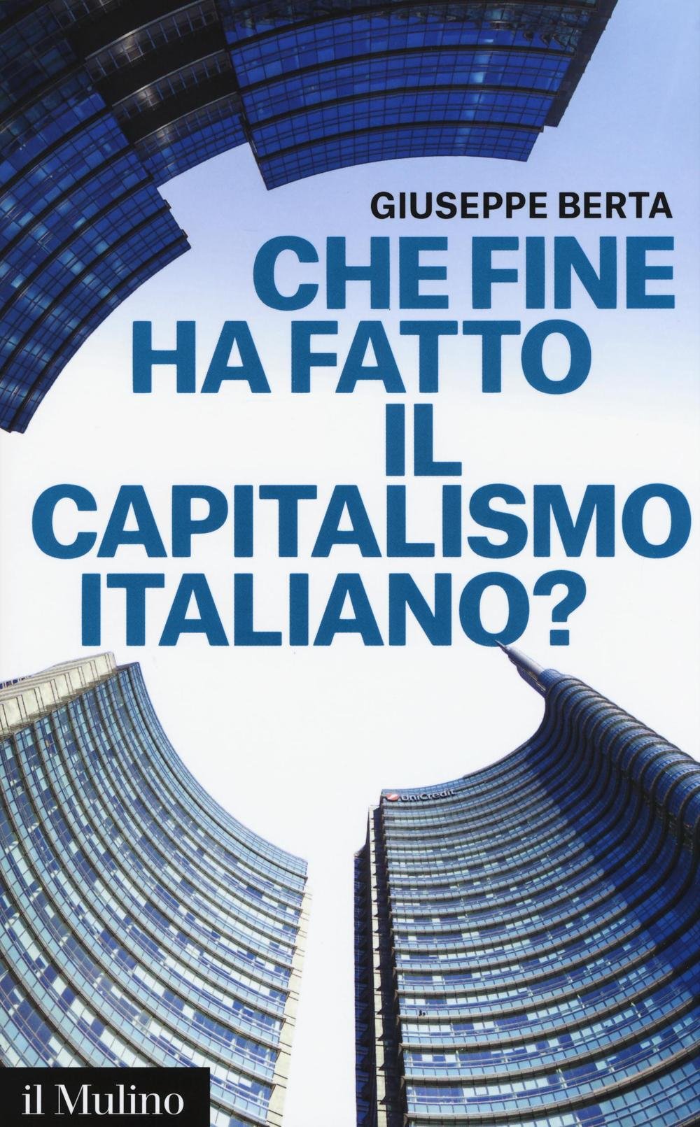 Che fine ha fatto il capitalismo italiano? book