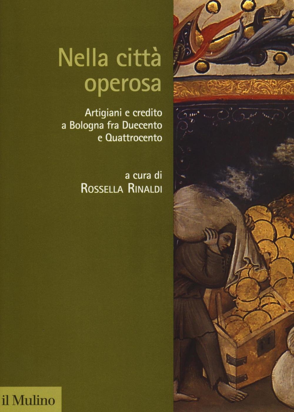 Nella città operosa. Artigiani e credito a Bologna fra Duecento e Quattrocento (Storia dell'economia e del credito, Band 18) Business, Finance & Career