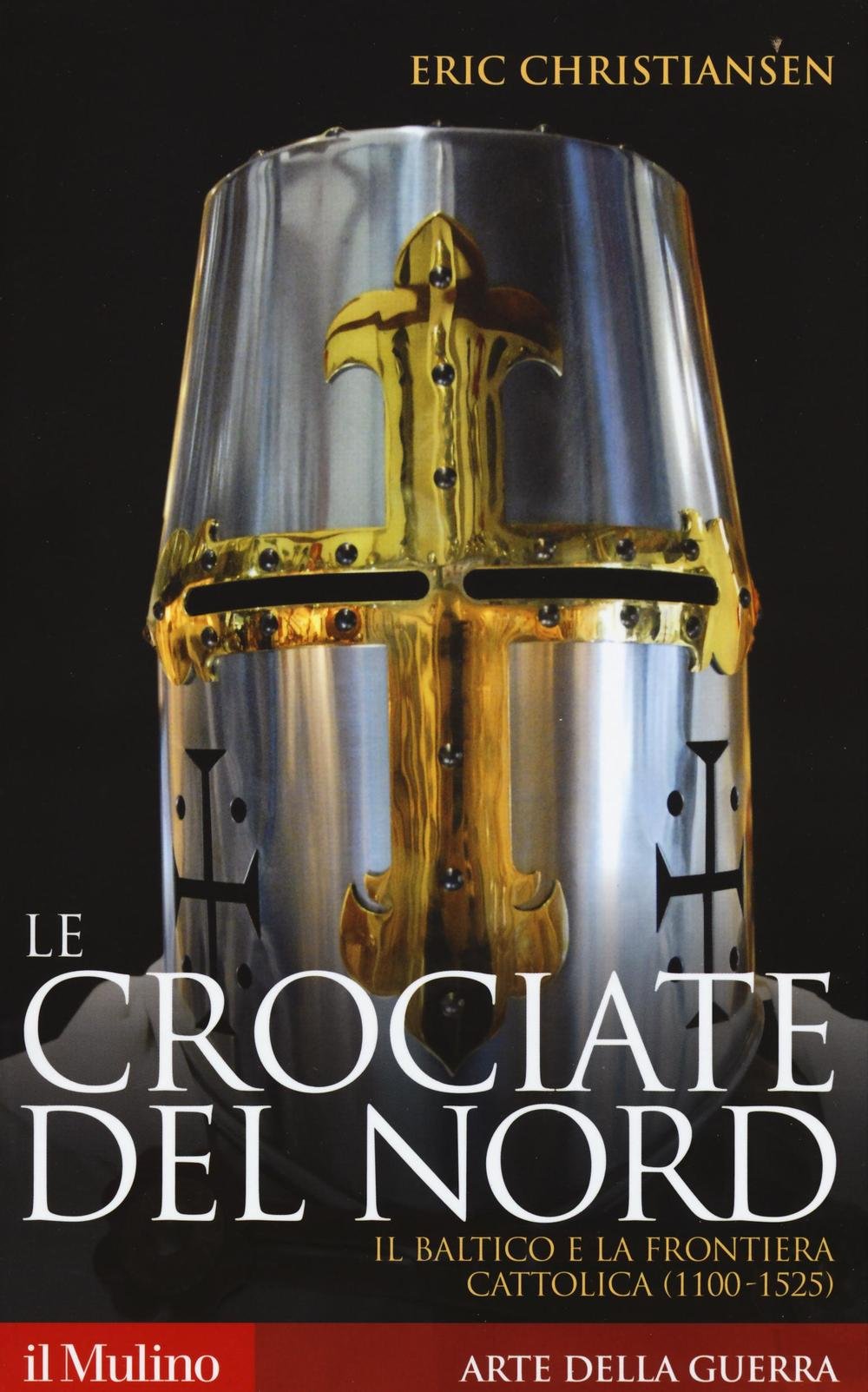 Le crociate del Nord. Il Baltico e la frontiera cattolica (1100-1525) book