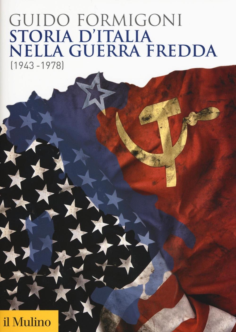 Storia d'Italia nella Guerra fredda (1943-1978) (Biblioteca storica) Politics & History