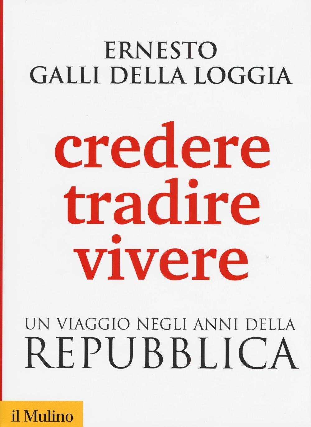 Credere, tradire, vivere. Un viaggio negli anni della Repubblica book