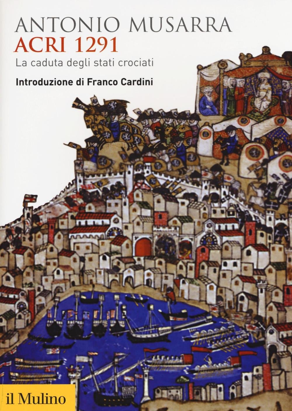 Acri 1291. La caduta degli stati crociati (Biblioteca storica) Politics & History