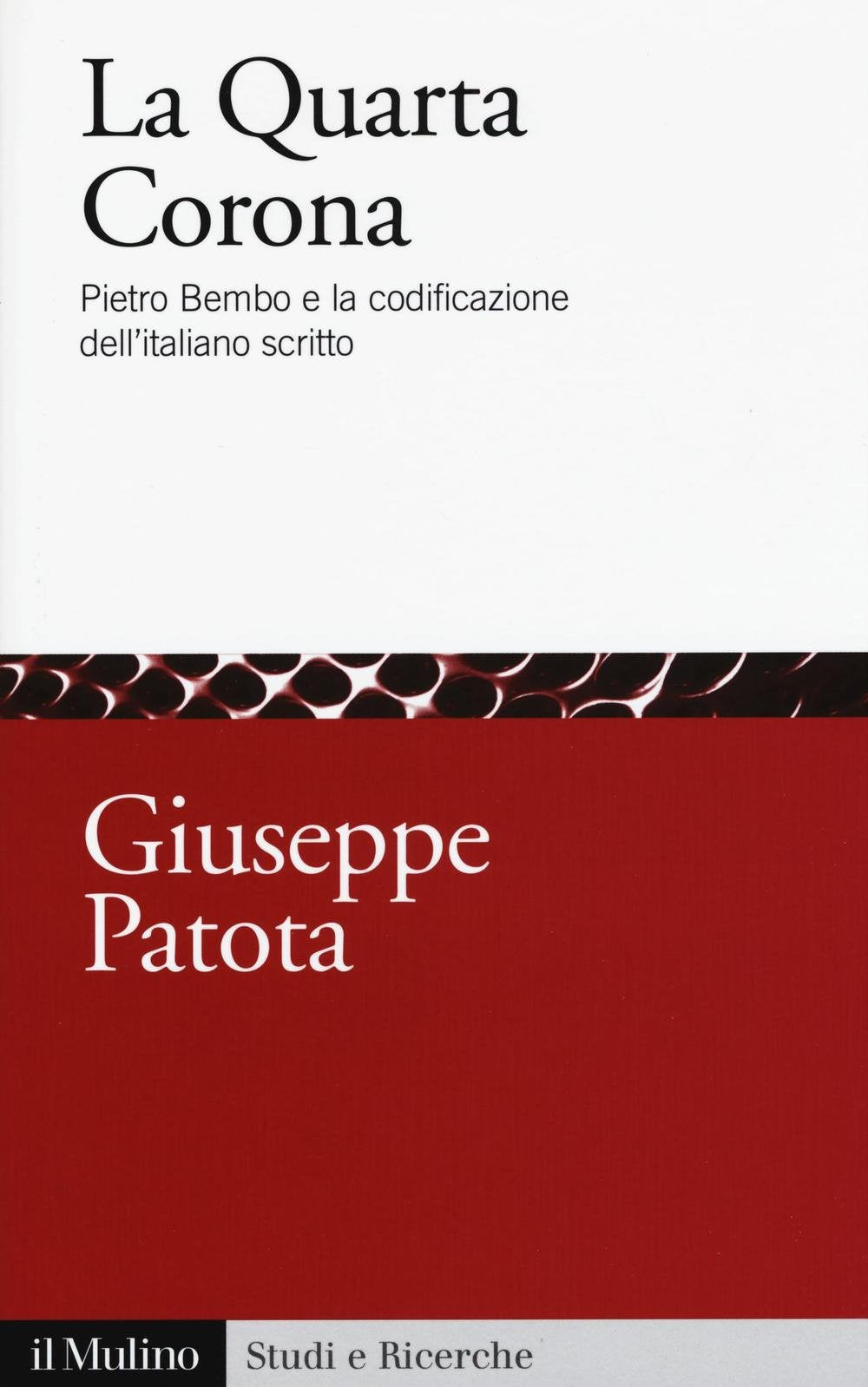 La quarta corona. Pietro Bembo e la codificazione dell'italiano scritto (Studi e ricerche, Band 717) Social Sciences