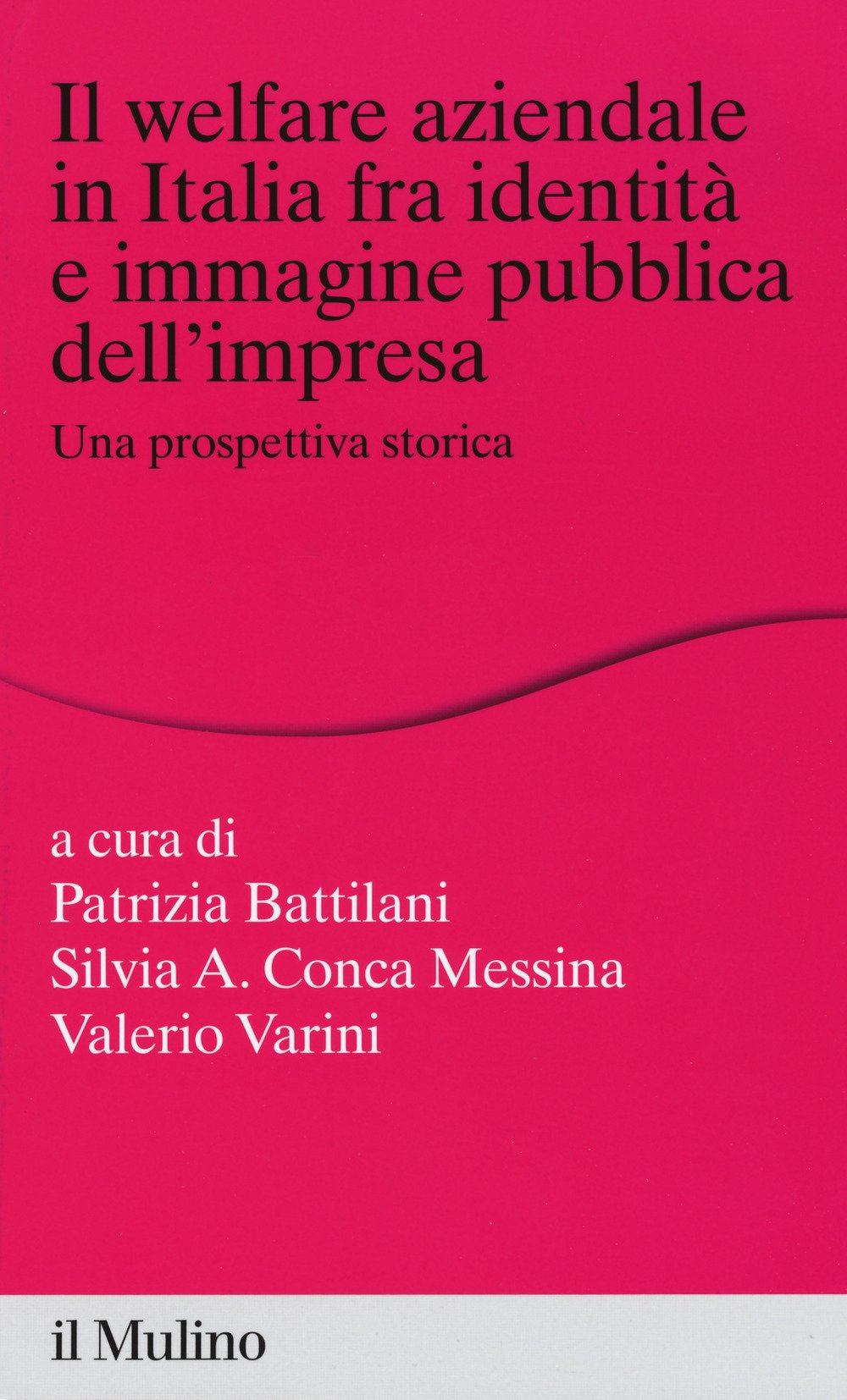 Il welfare aziendale in Italia fra identità e immagine pubblica dell'impresa. Una prospettiva storica book