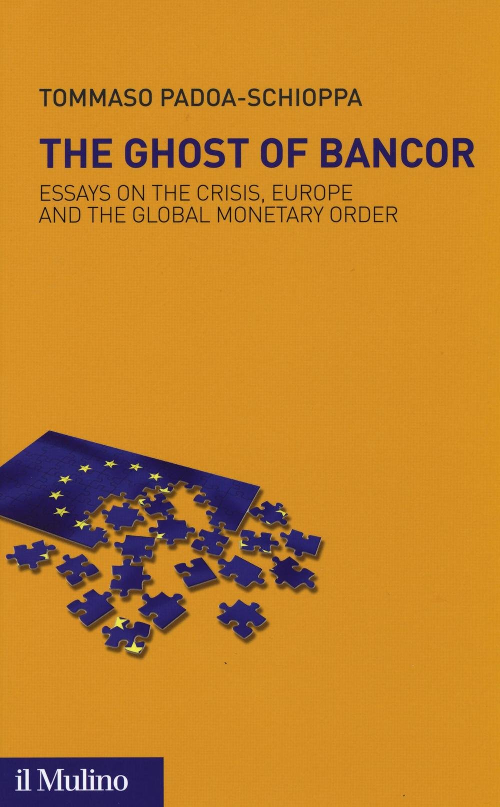 The ghost of Bancor. Essays on the crisis, Europe and the global monetary order Business, Finance & Career