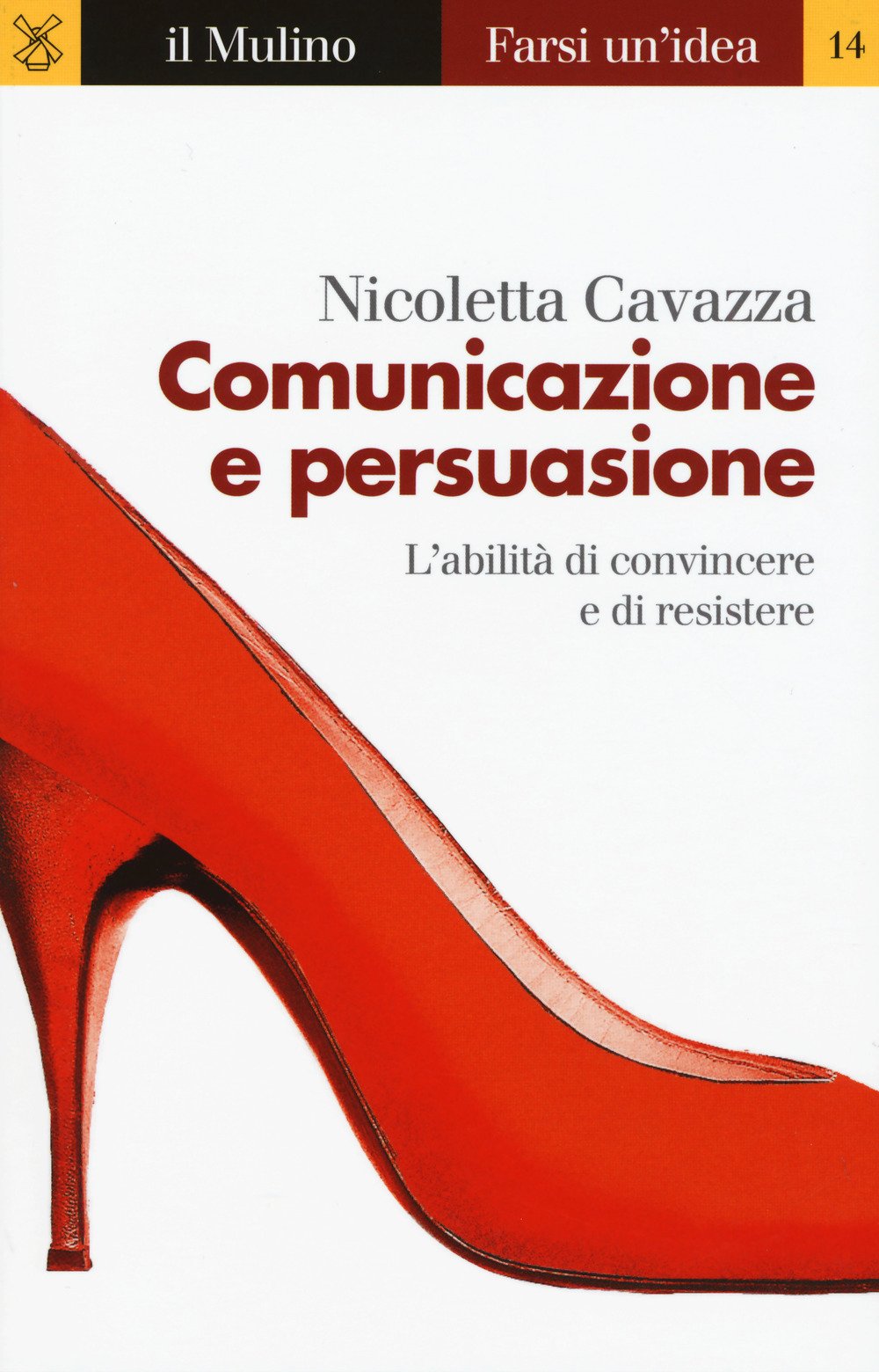 Comunicazione e persuasione. L'abilità di convincere e di resistere Reference Books