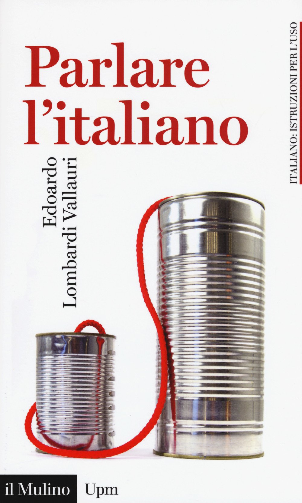 Parlare l'italiano. Come usare meglio la nostra lingua book