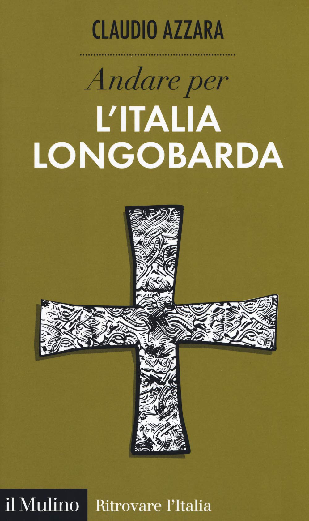 Andare per l'Italia longobarda (Ritrovare l'Italia) Politics & History