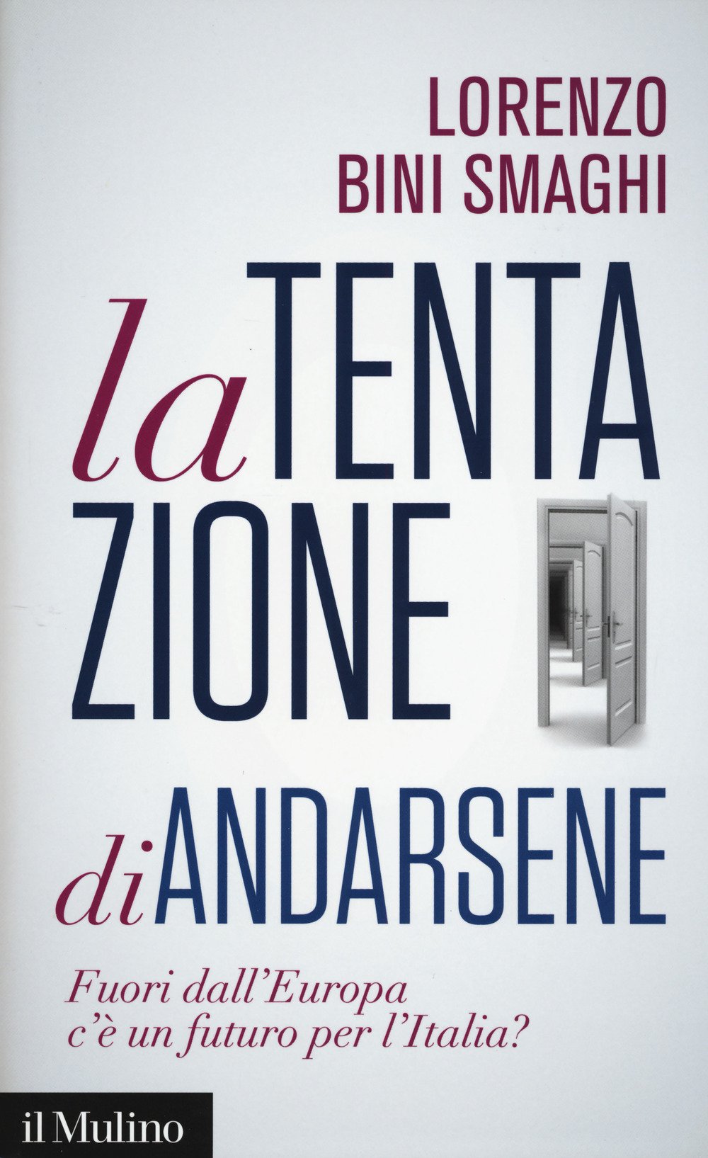 La tentazione di andarsene. Fuori dall'Europa c'è un futuro per l'Italia? Business, Finance & Career