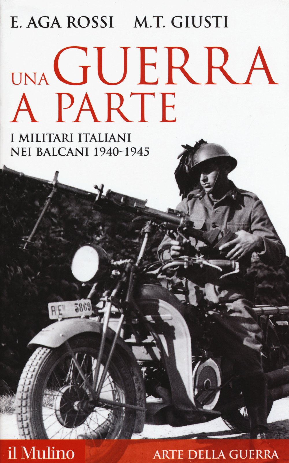 Una guerra a parte. I militari italiani nei Balcani 1940-1945 (Storica paperbacks, Band 154) Politics & History