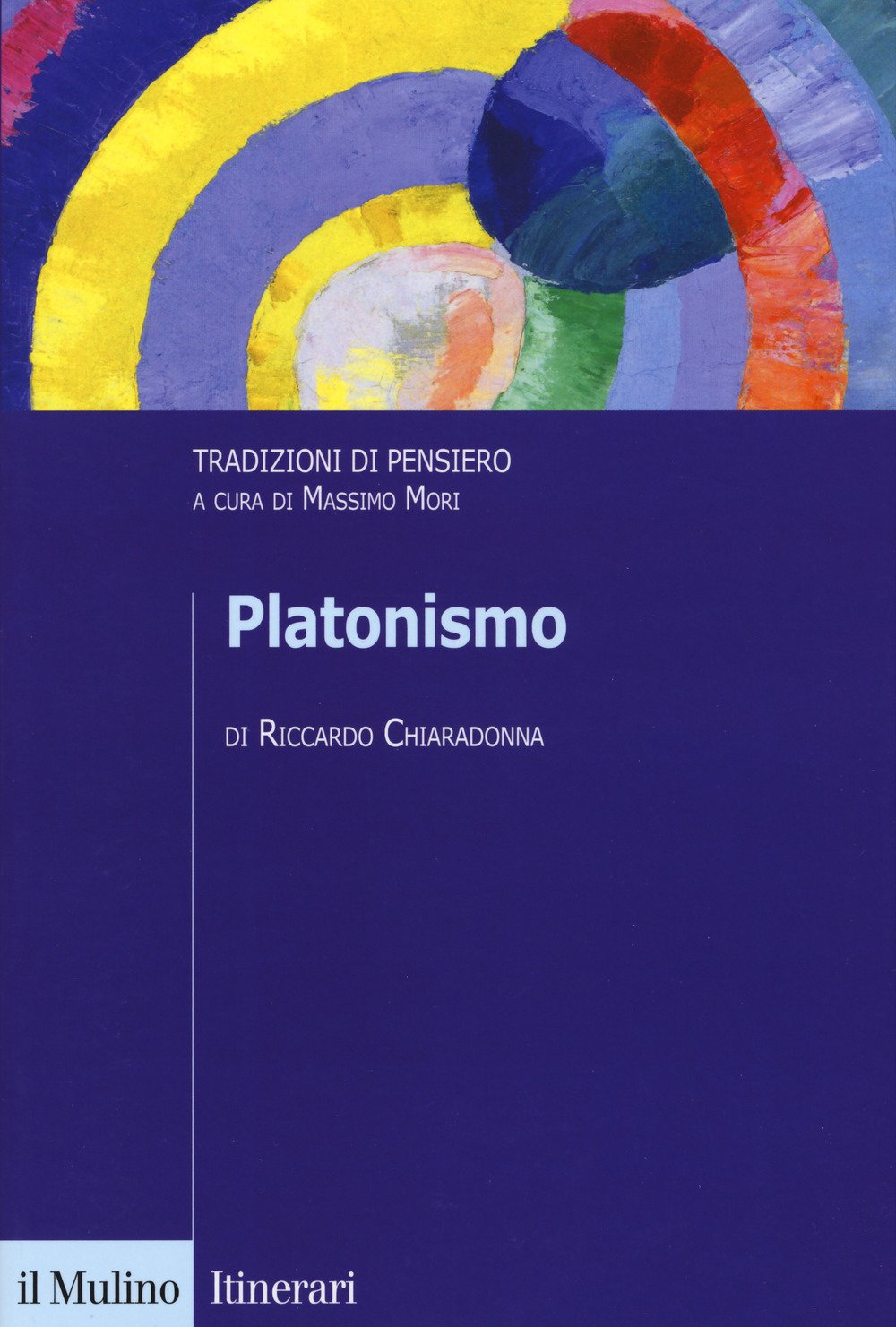 Platonismo. Tradizioni di pensiero (Itinerari. Filosofia) Philosophy