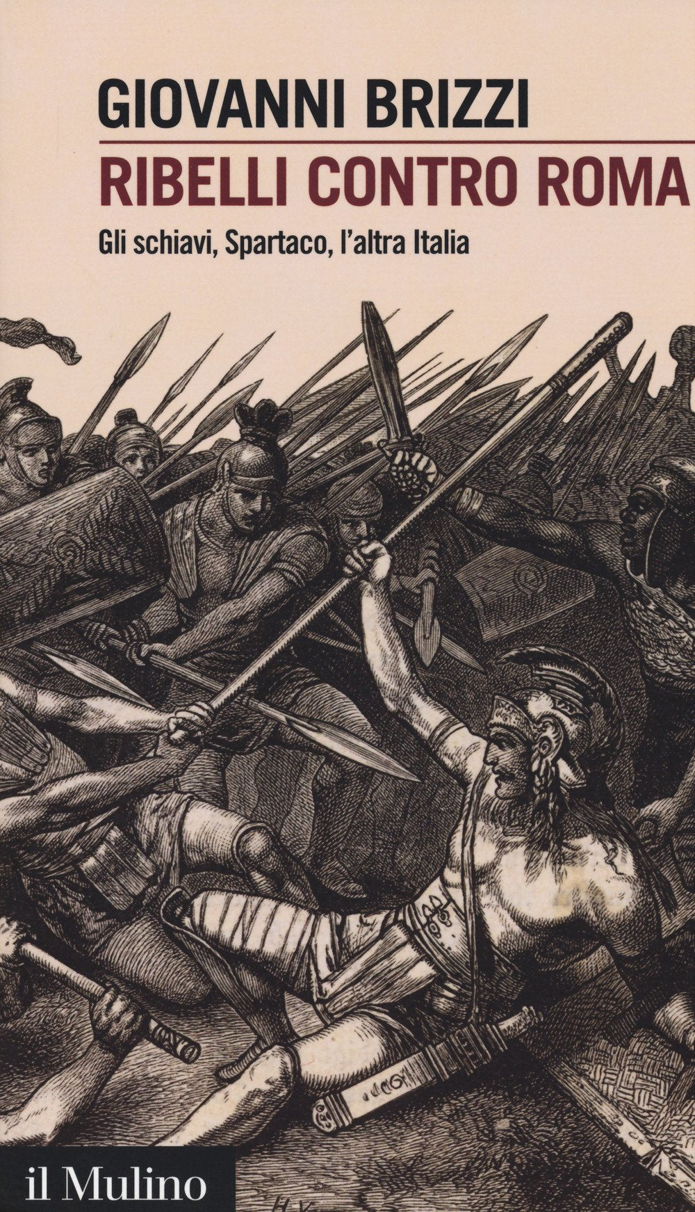 Ribelli contro Roma. Gli schiavi, Spartaco, l'altra Italia (Intersezioni, Band 490) Politics & History
