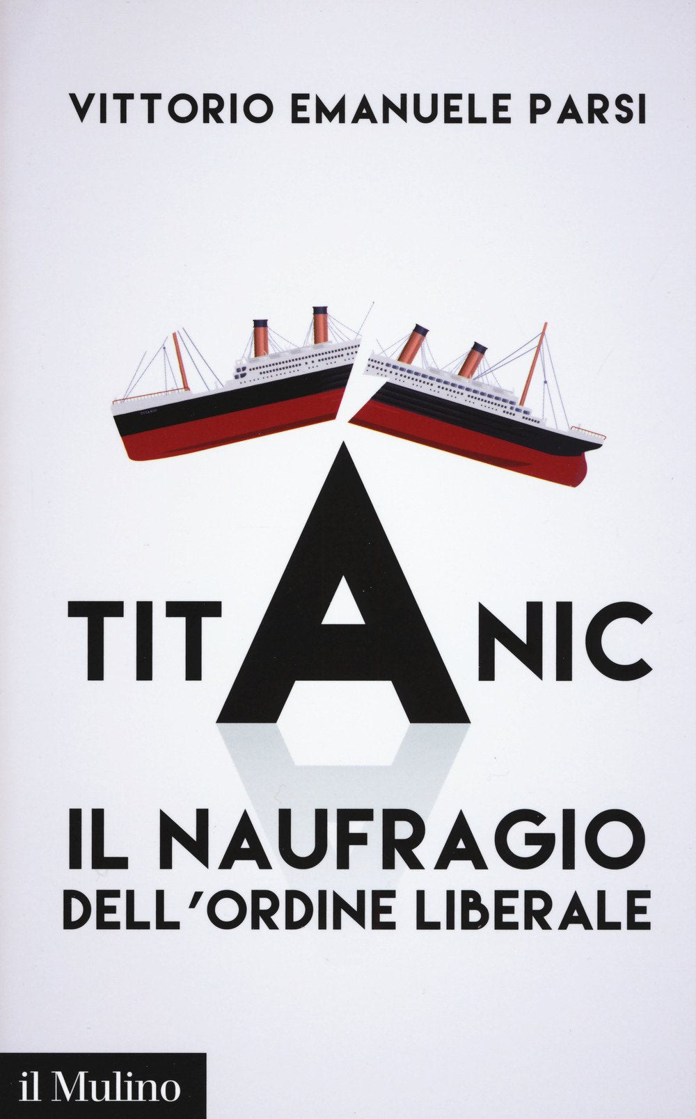 Titanic. Il naufragio dell'ordine liberale Politics & History