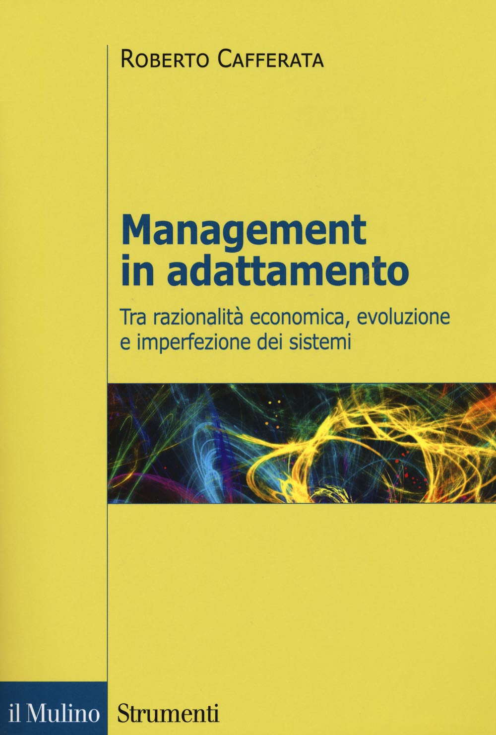 Management in adattamento. Tra razionalità economica, evoluzione e imperfezione dei sistemi (Strumenti. Economia) Business, Finance & Career