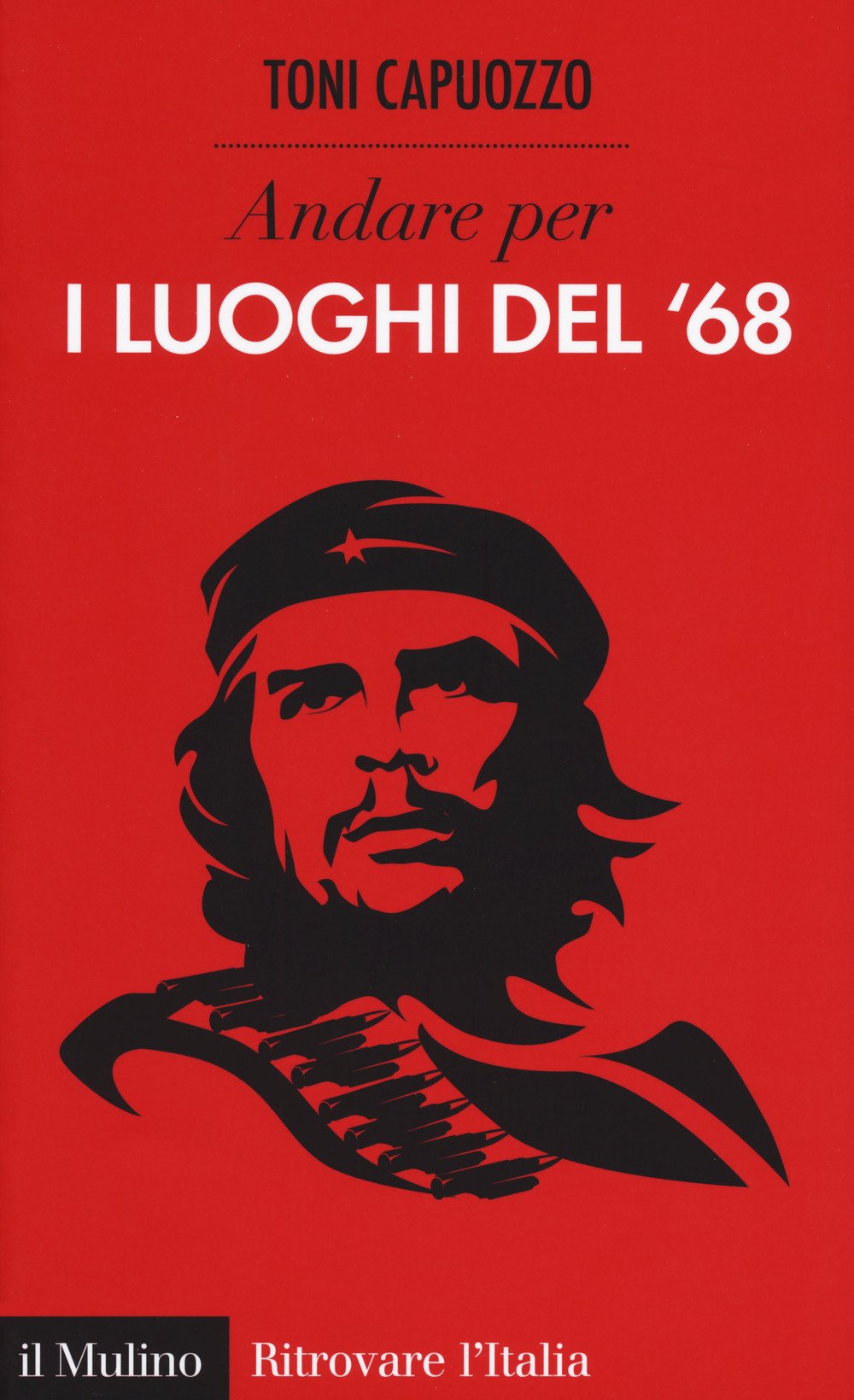Andare per i luoghi del '68 (Ritrovare l'Italia) Politics & History