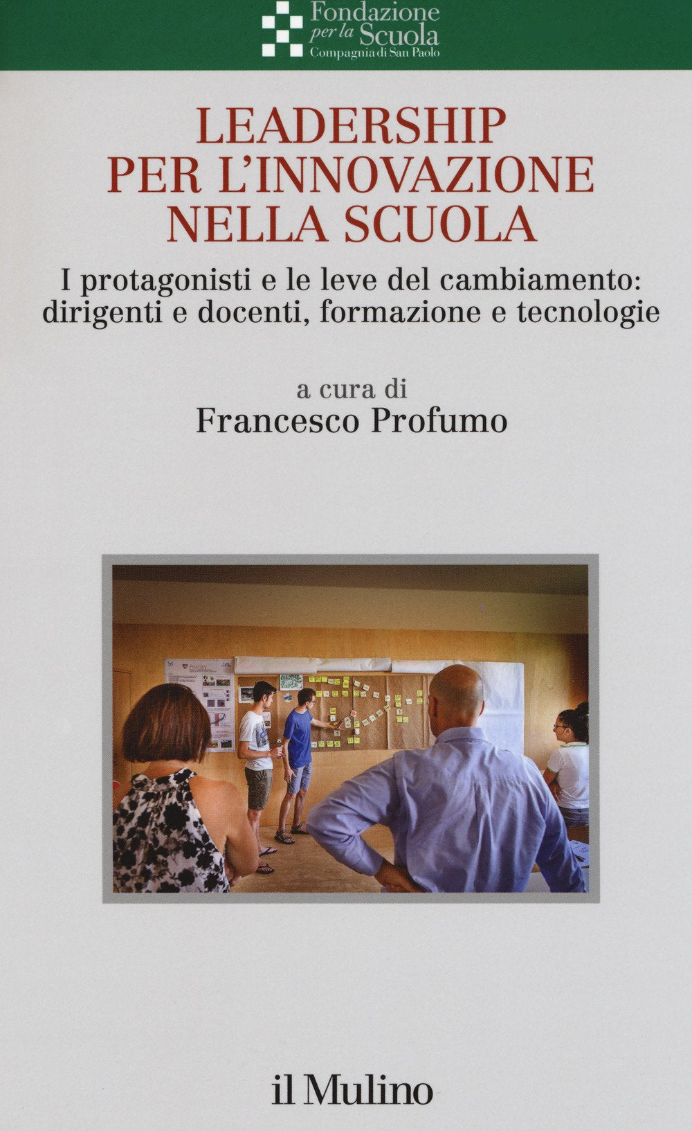 Leadership per l'innovazione nella scuola. I protagonisti e le leve del cambiamento: dirigenti e docenti, formazione e tecnologie book