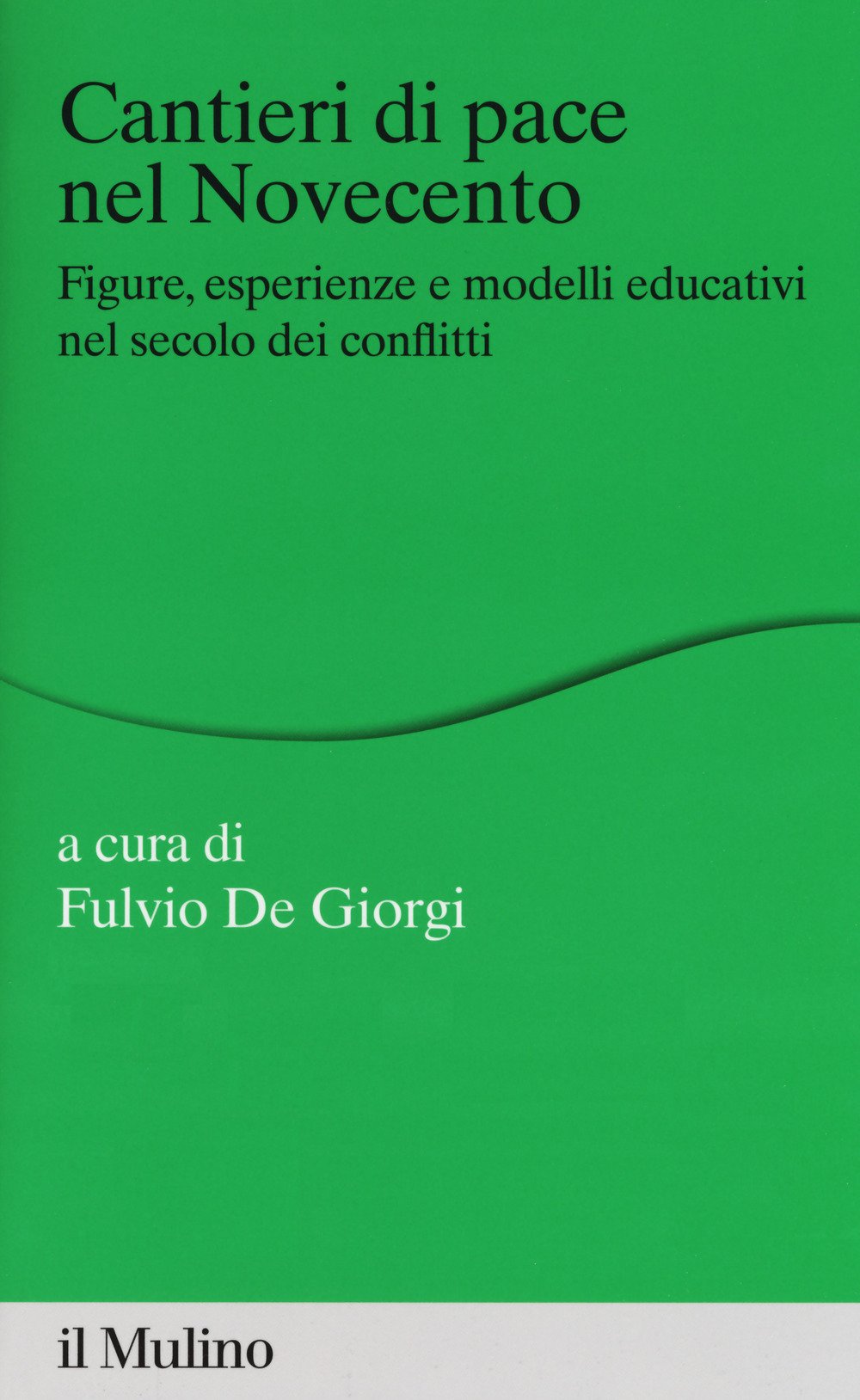 Cantieri di pace nel Novecento. Figure, esperienze e modelli educativi nel secolo dei conflitti book