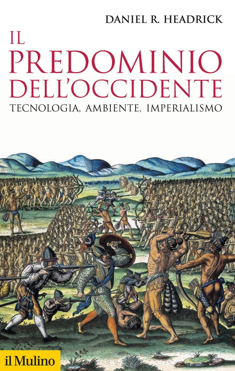 Il predominio dell'Occidente. Tecnologia, ambiente, imperialismo Politics & History