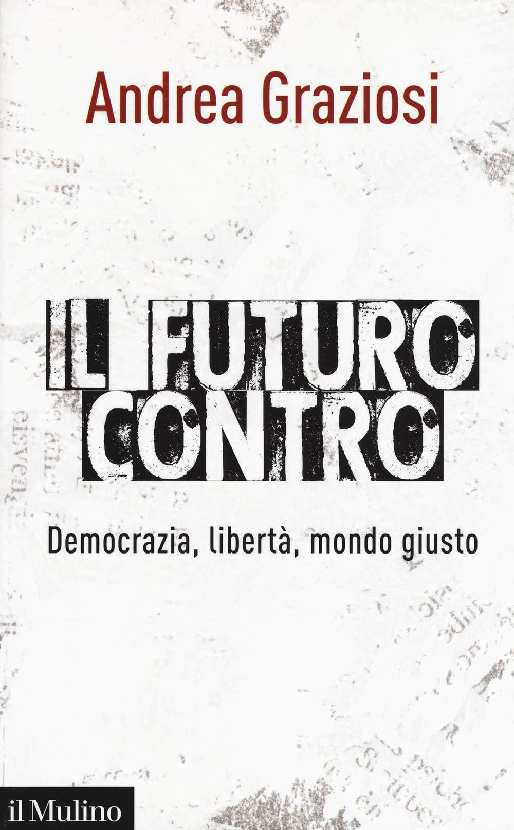 Il futuro contro. Democrazia, libertà, mondo giusto Books