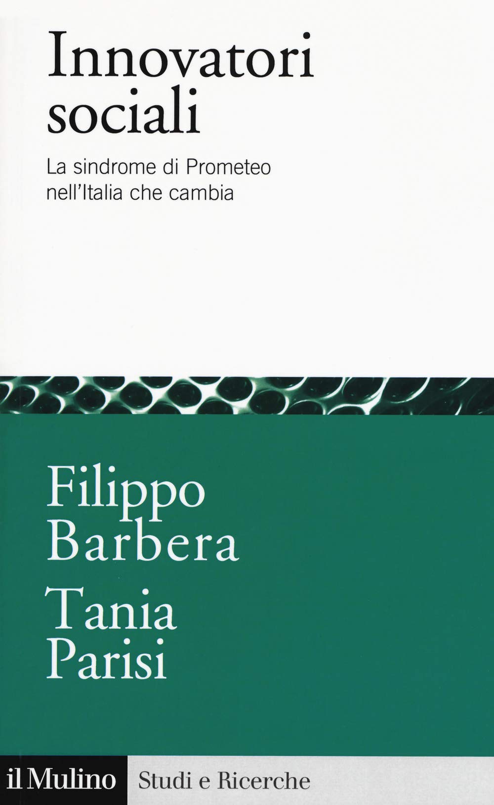 Innovatori sociali. La sindrome di Prometeo nell'Italia che cambia Social Sciences