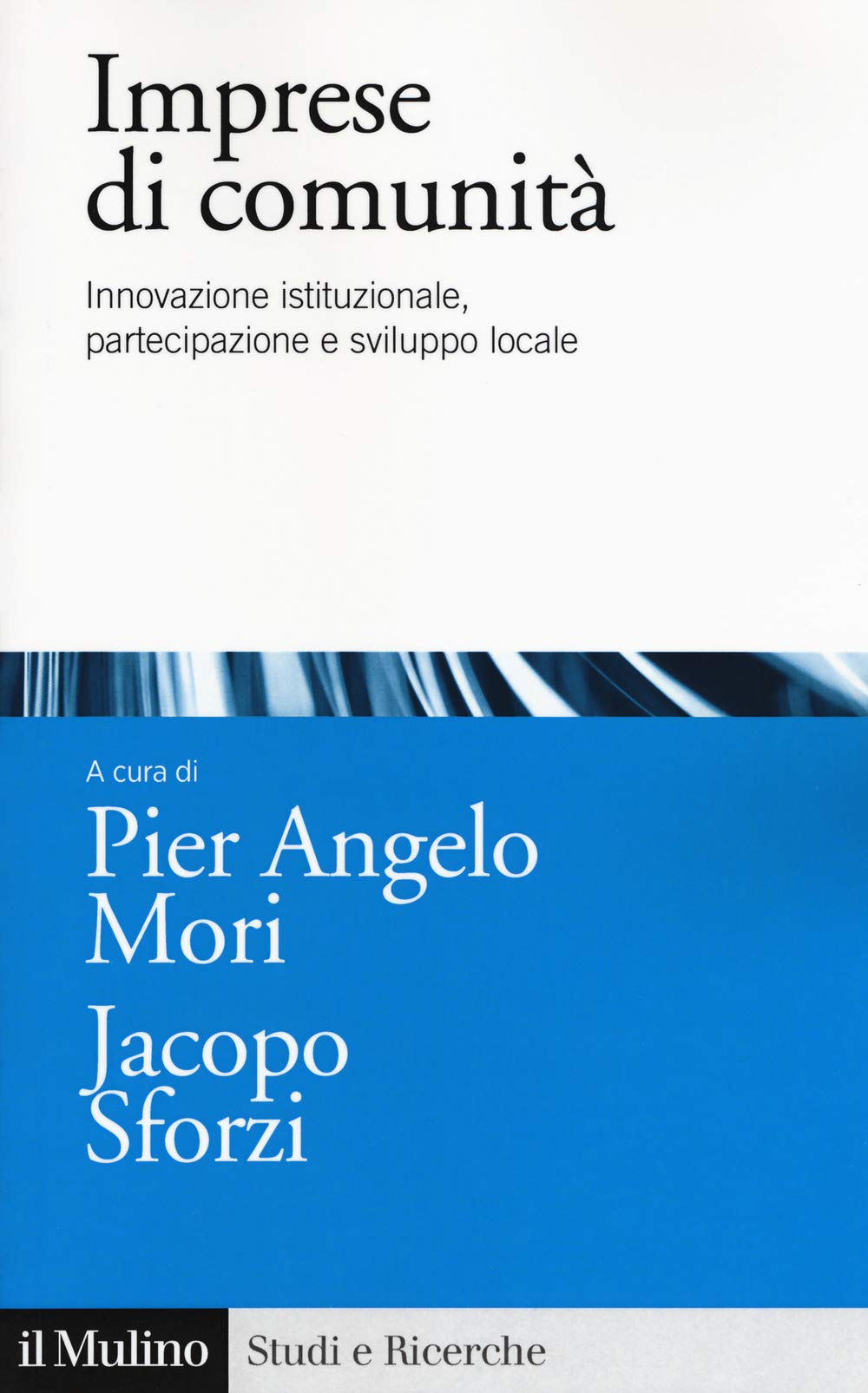 Imprese di comunità. Innovazione istituzionale, partecipazione e sviluppo locale Business, Finance & Career