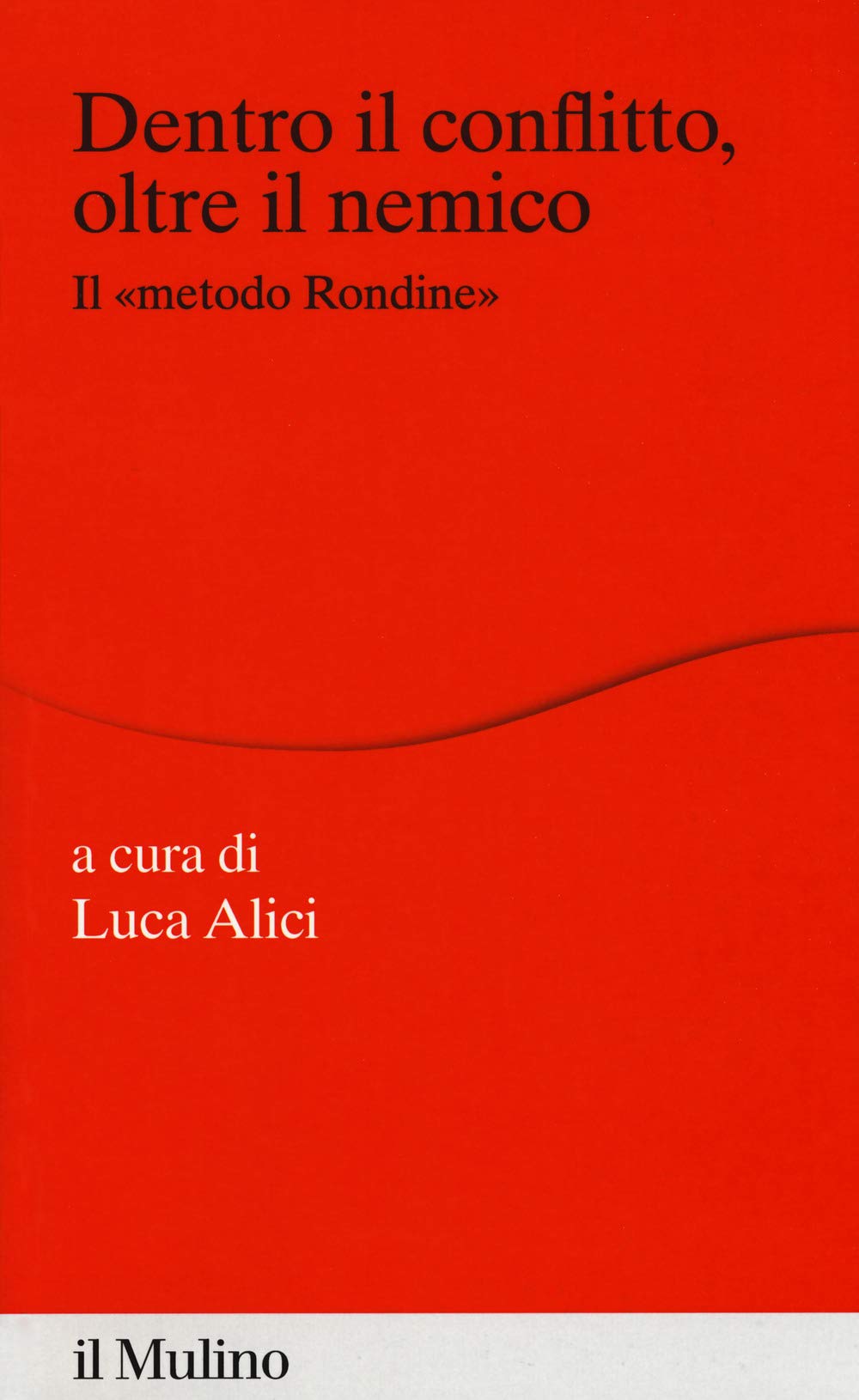 Dentro il conflitto, oltre il nemico. Il «metodo Rondine» (Percorsi) Philosophy