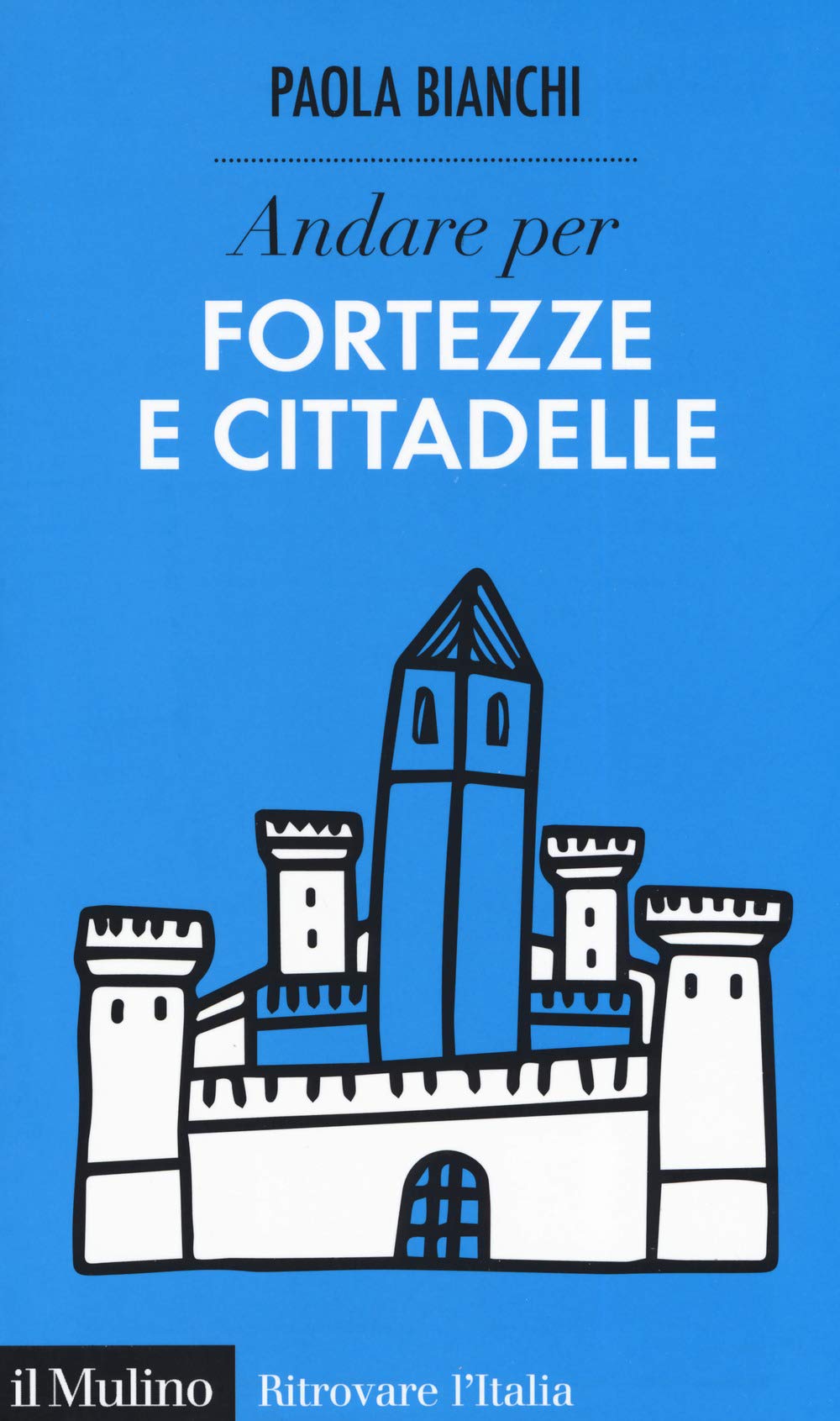 Andare per fortezze e cittadelle Architecture