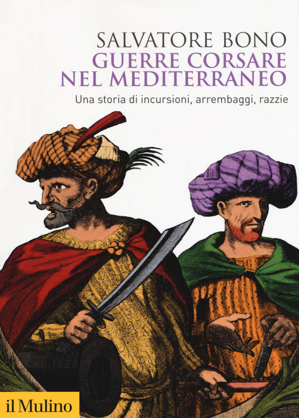 Guerre corsare nel Mediterraneo. Una storia di incursioni, arrembaggi, razzie book